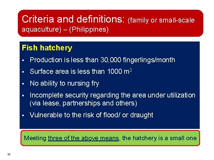 Criteria and definitions: (family or small-scale aquaculture) – (Philippines) Fish hatchery § Production is