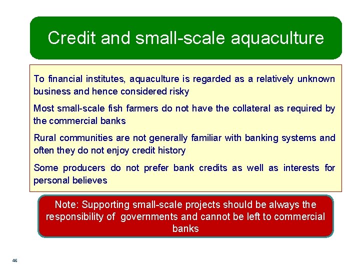 Credit and small-scale aquaculture To financial institutes, aquaculture is regarded as a relatively unknown