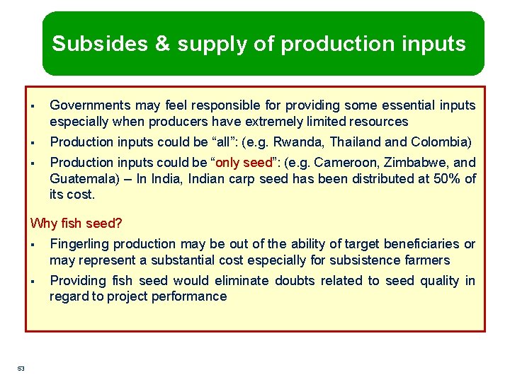 Subsides & supply of production inputs § Governments may feel responsible for providing some