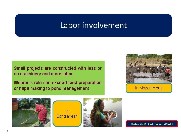 Labor involvement Small projects are constructed with less or no machinery and more labor.