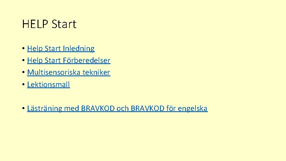 HELP Start • Help Start Inledning • Help Start Förberedelser • Multisensoriska tekniker •