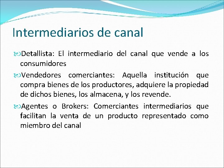 Intermediarios de canal Detallista: El intermediario del canal que vende a los consumidores Vendedores