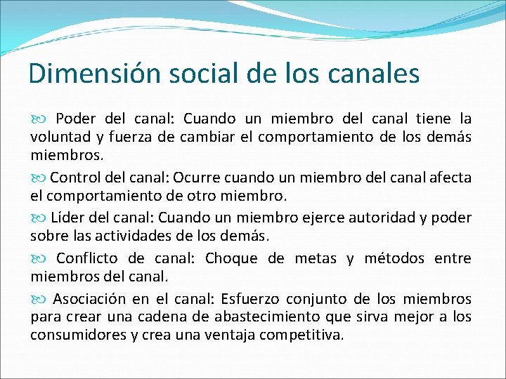 Dimensión social de los canales Poder del canal: Cuando un miembro del canal tiene