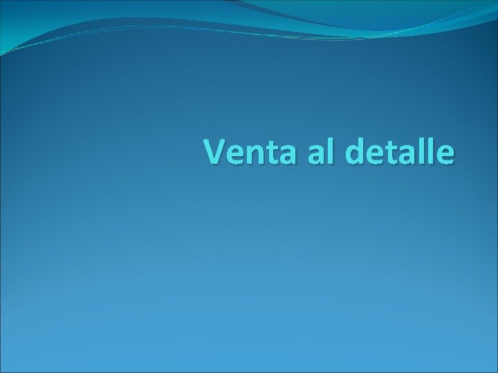 Venta al detalle 
