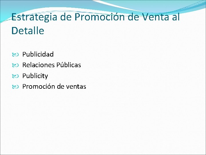 Estrategia de Promoción de Venta al Detalle Publicidad Relaciones Públicas Publicity Promoción de ventas