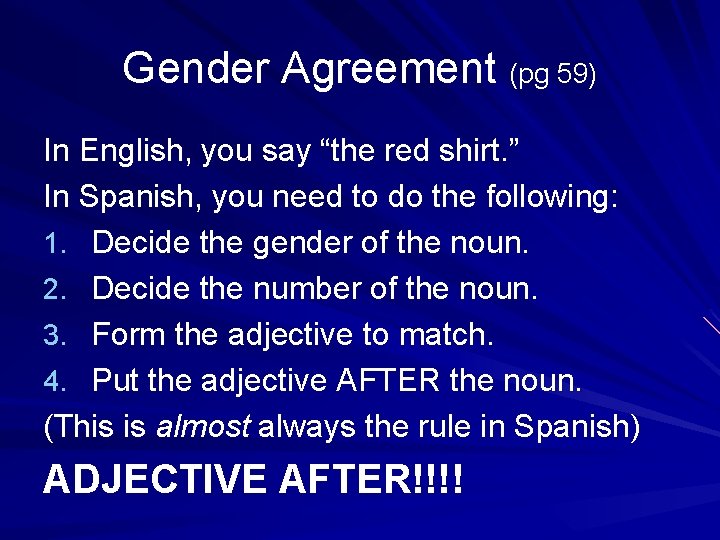 Gender Agreement (pg 59) In English, you say “the red shirt. ” In Spanish,