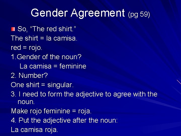 Gender Agreement (pg 59) So, “The red shirt. ” The shirt = la camisa.