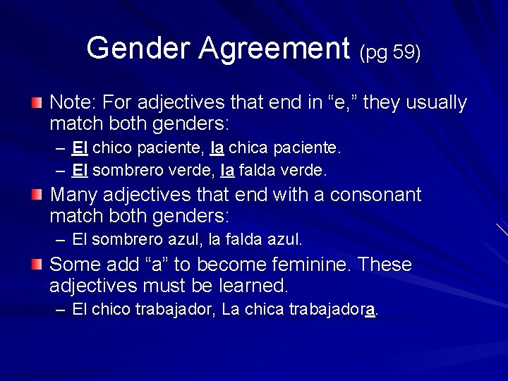 Gender Agreement (pg 59) Note: For adjectives that end in “e, ” they usually