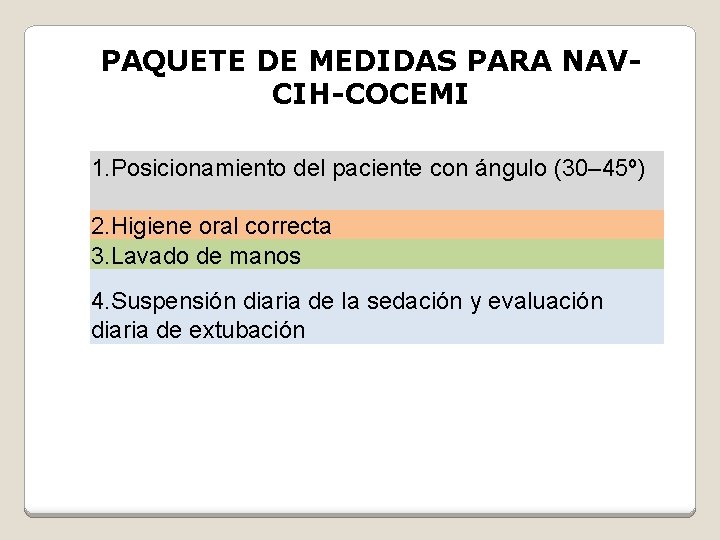 PAQUETE DE MEDIDAS PARA NAVCIH-COCEMI 1. Posicionamiento del paciente con ángulo (30– 45º) 2.