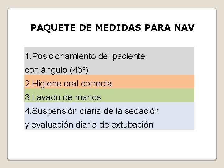 PAQUETE DE MEDIDAS PARA NAV 1. Posicionamiento del paciente con ángulo (45º) 2. Higiene