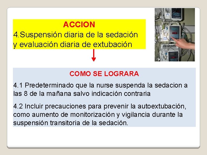 ACCION 4. Suspensión diaria de la sedación y evaluación diaria de extubación COMO SE