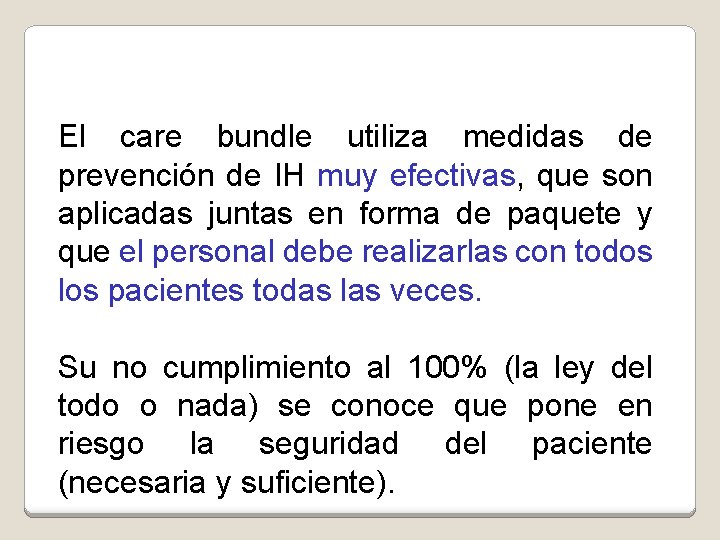 El care bundle utiliza medidas de prevención de IH muy efectivas, que son aplicadas