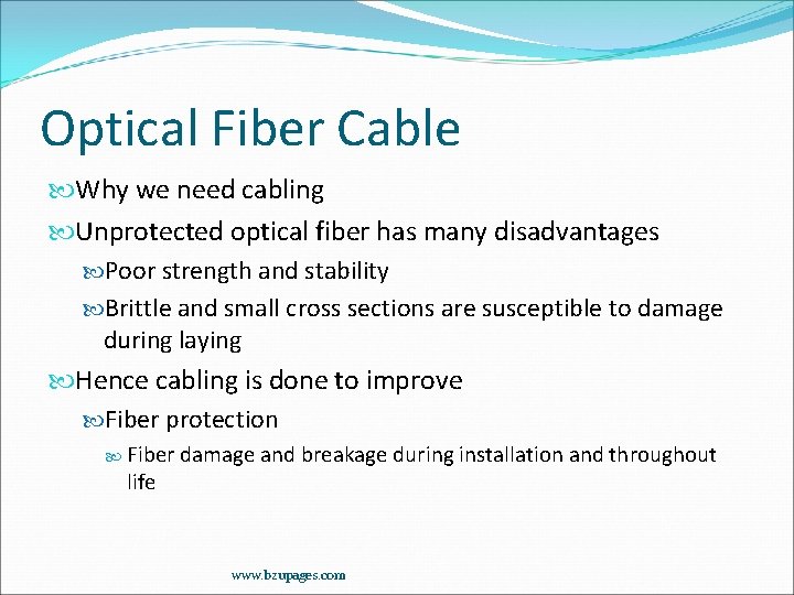 Optical Fiber Cable Why we need cabling Unprotected optical fiber has many disadvantages Poor