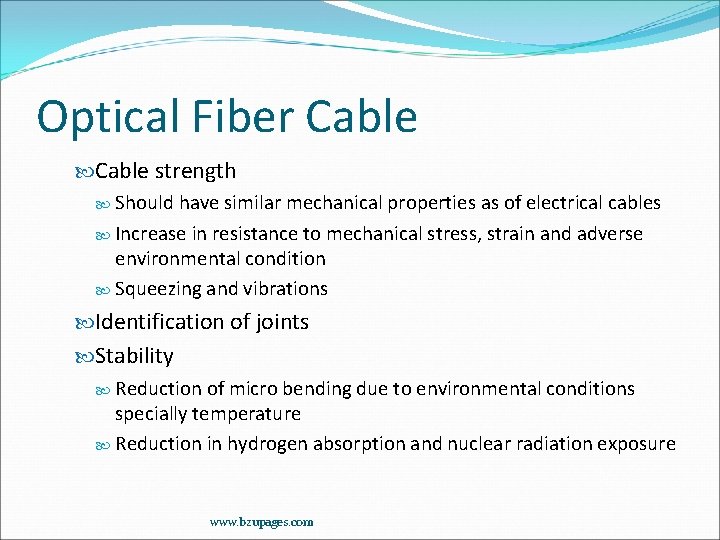 Optical Fiber Cable strength Should have similar mechanical properties as of electrical cables Increase