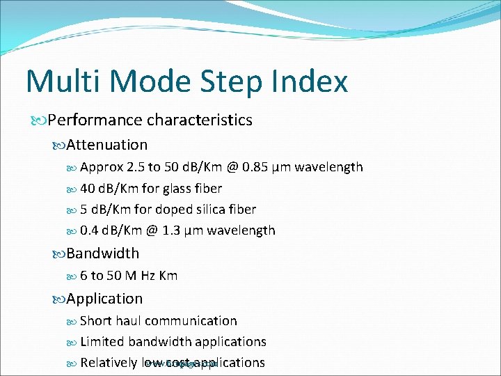 Multi Mode Step Index Performance characteristics Attenuation Approx 2. 5 to 50 d. B/Km