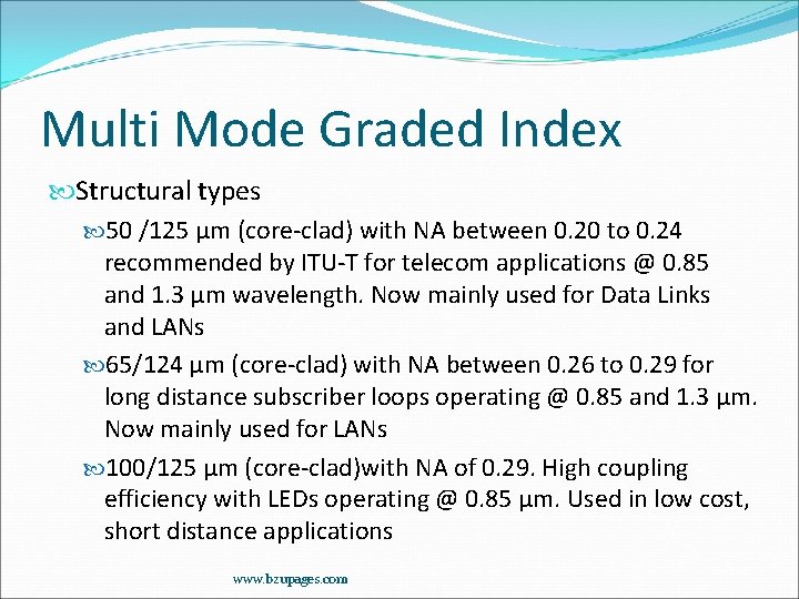 Multi Mode Graded Index Structural types 50 /125 µm (core-clad) with NA between 0.