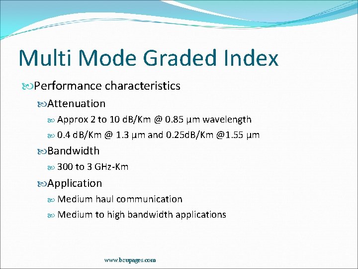 Multi Mode Graded Index Performance characteristics Attenuation Approx 2 to 10 d. B/Km @