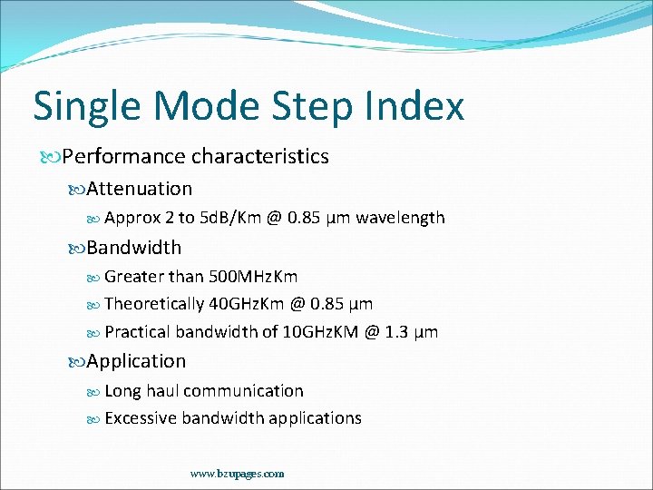 Single Mode Step Index Performance characteristics Attenuation Approx 2 to 5 d. B/Km @