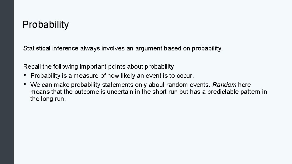 Probability Statistical inference always involves an argument based on probability. Recall the following important Probability Statistical inference always involves an argument based on probability. Recall the following important
