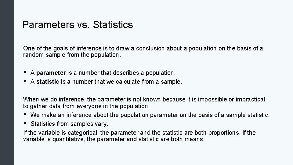 Parameters vs. Statistics One of the goals of inference is to draw a conclusion Parameters vs. Statistics One of the goals of inference is to draw a conclusion