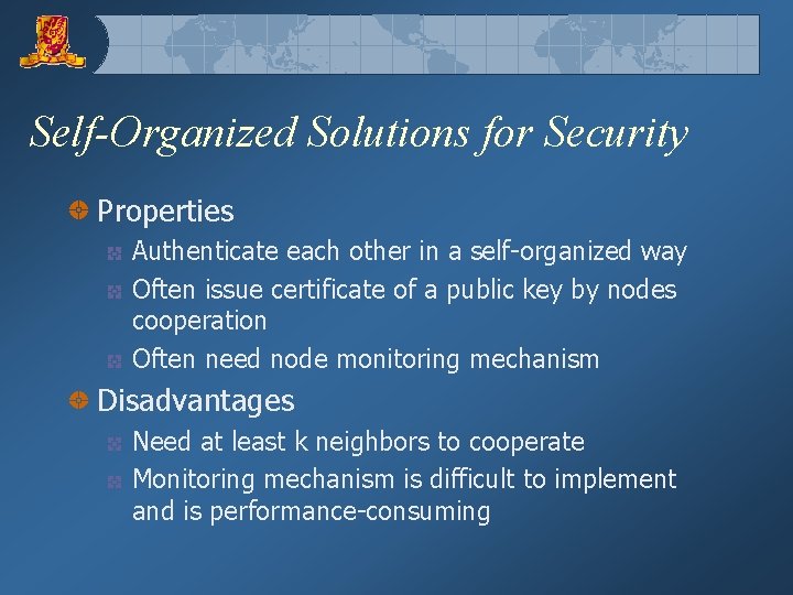 Self-Organized Solutions for Security Properties Authenticate each other in a self-organized way Often issue