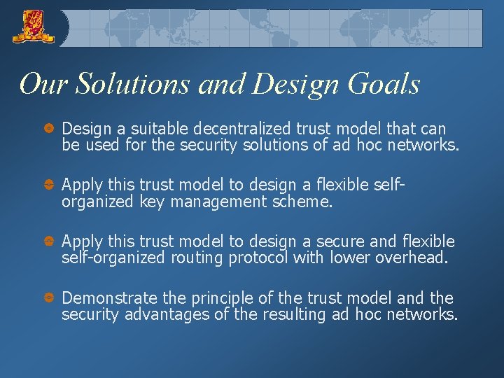 Our Solutions and Design Goals Design a suitable decentralized trust model that can be