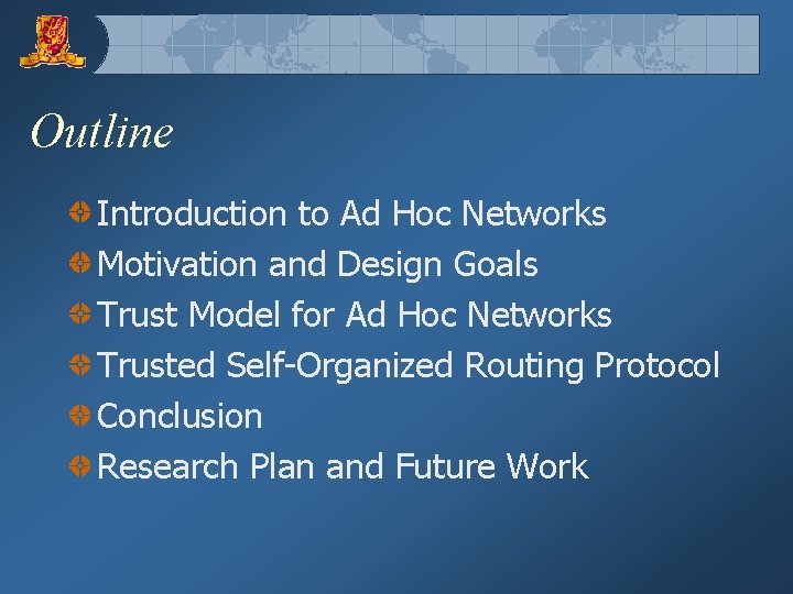 Outline Introduction to Ad Hoc Networks Motivation and Design Goals Trust Model for Ad