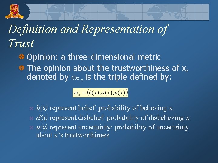 Definition and Representation of Trust Opinion: a three-dimensional metric The opinion about the trustworthiness