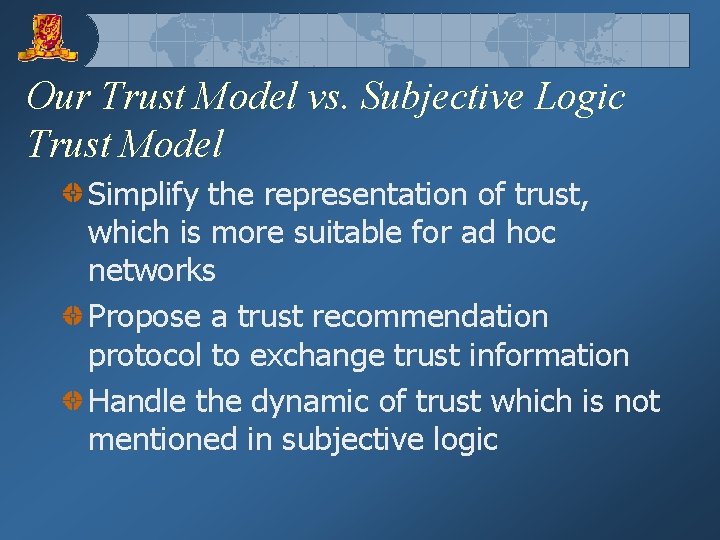 Our Trust Model vs. Subjective Logic Trust Model Simplify the representation of trust, which