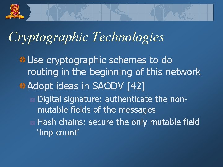 Cryptographic Technologies Use cryptographic schemes to do routing in the beginning of this network