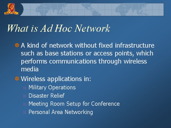 What is Ad Hoc Network A kind of network without fixed infrastructure such as