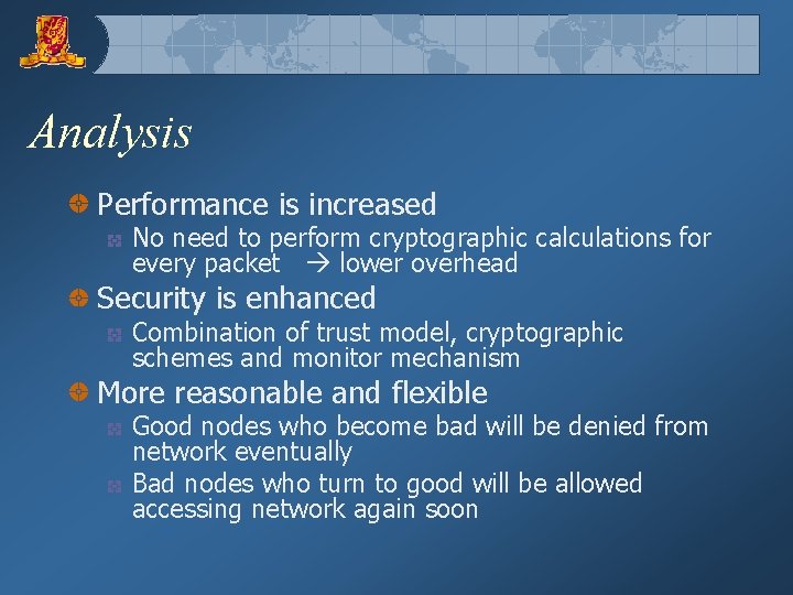 Analysis Performance is increased No need to perform cryptographic calculations for every packet lower