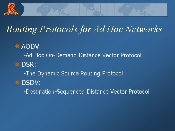 Routing Protocols for Ad Hoc Networks AODV: -Ad Hoc On-Demand Distance Vector Protocol DSR: