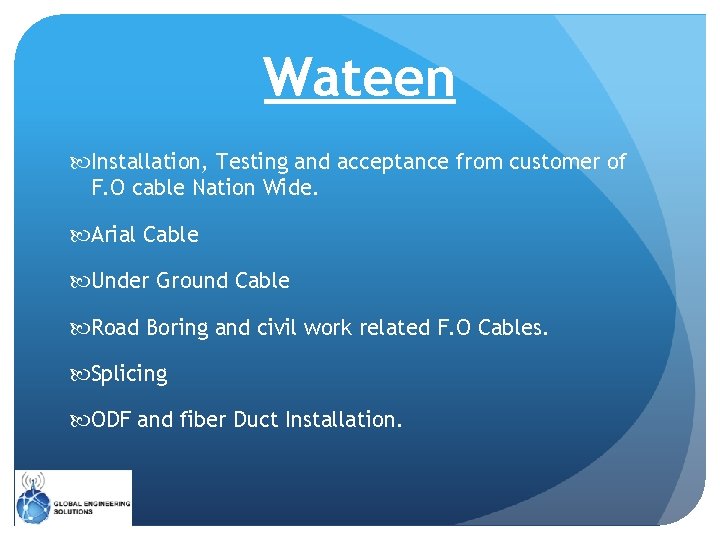 Wateen Installation, Testing and acceptance from customer of F. O cable Nation Wide. Arial