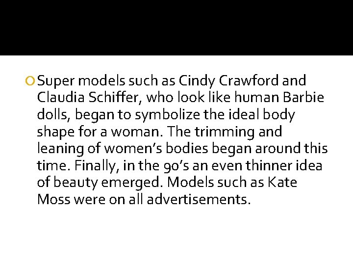  Super models such as Cindy Crawford and Claudia Schiffer, who look like human