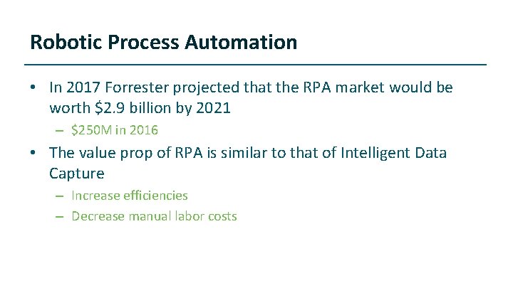 Robotic Process Automation • In 2017 Forrester projected that the RPA market would be