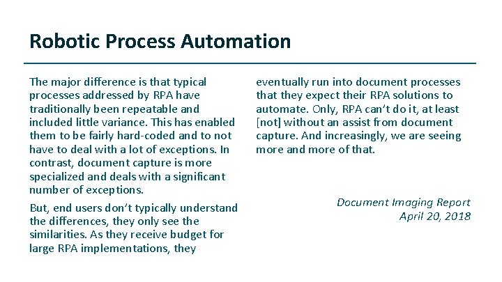 Robotic Process Automation The major difference is that typical processes addressed by RPA have