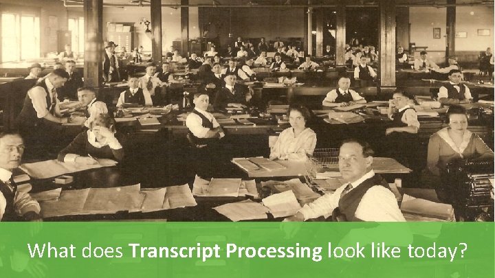 What does Transcript Processing look like today? 