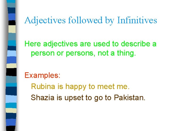 Adjectives followed by Infinitives Here adjectives are used to describe a person or persons,