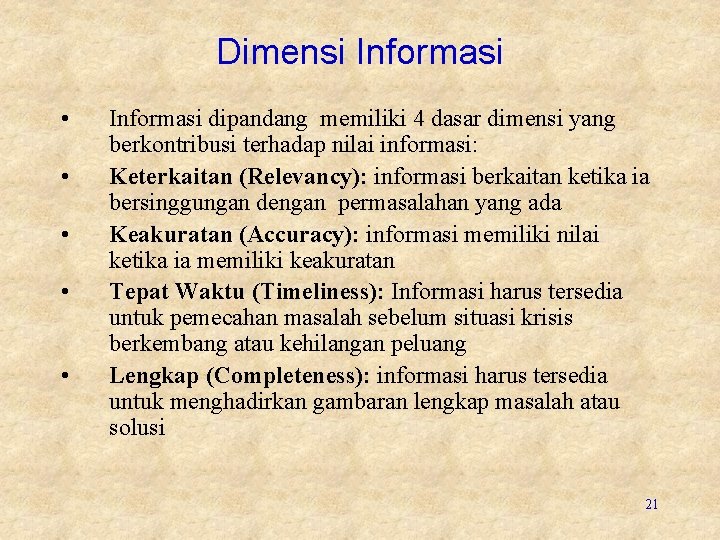 Dimensi Informasi • • • Informasi dipandang memiliki 4 dasar dimensi yang berkontribusi terhadap