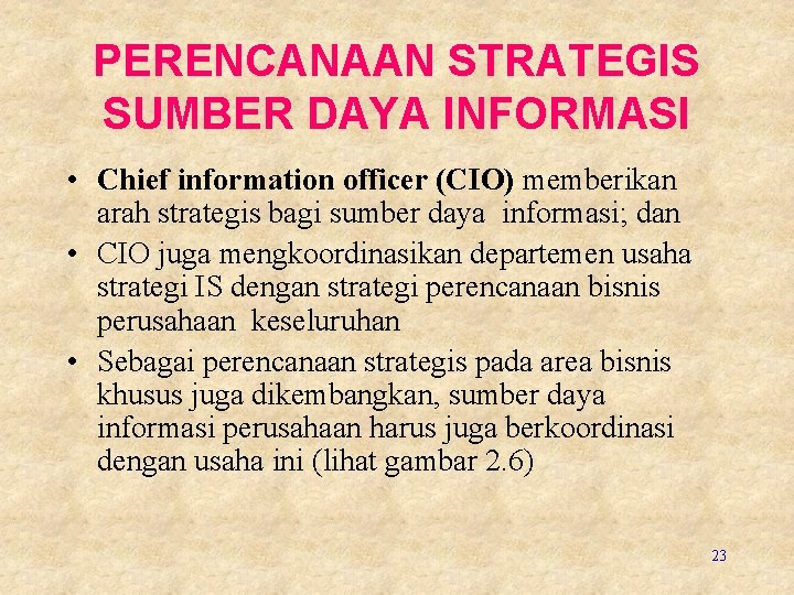 PERENCANAAN STRATEGIS SUMBER DAYA INFORMASI • Chief information officer (CIO) memberikan arah strategis bagi