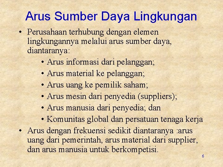 Arus Sumber Daya Lingkungan • Perusahaan terhubung dengan elemen lingkungannya melalui arus sumber daya,