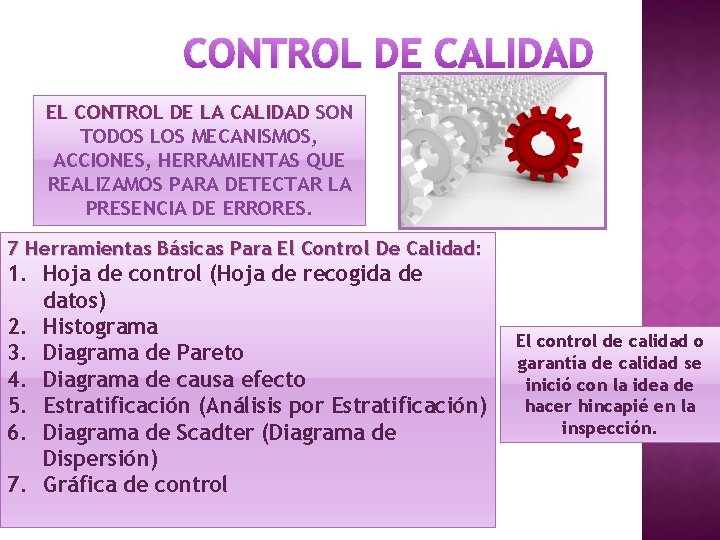 CONTROL DE CALIDAD EL CONTROL DE LA CALIDAD SON TODOS LOS MECANISMOS, ACCIONES, HERRAMIENTAS