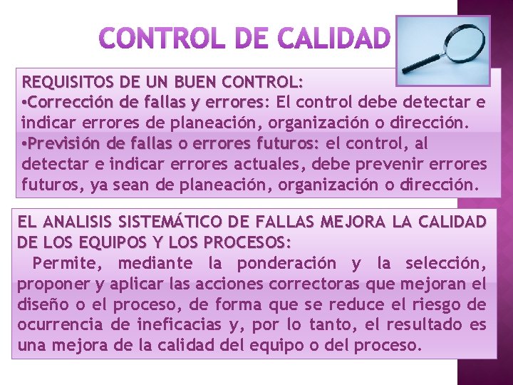 CONTROL DE CALIDAD REQUISITOS DE UN BUEN CONTROL: • Corrección de fallas y errores: