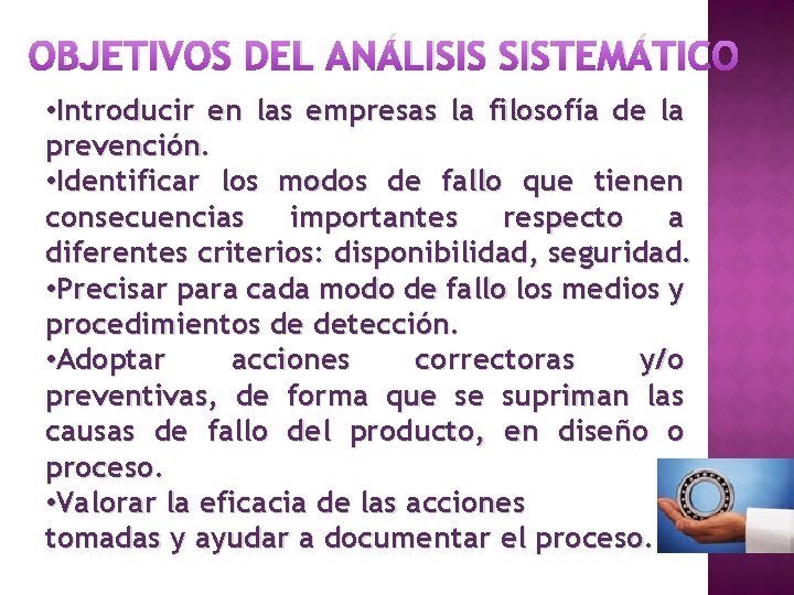 OBJETIVOS DEL ANÁLISIS SISTEMÁTICO • Introducir en las empresas la filosofía de la prevención.