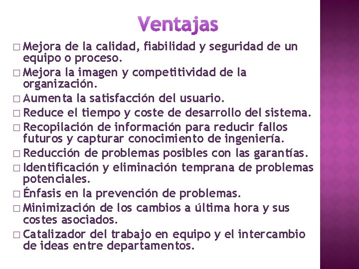 Ventajas � Mejora de la calidad, fiabilidad y seguridad de un equipo o proceso.