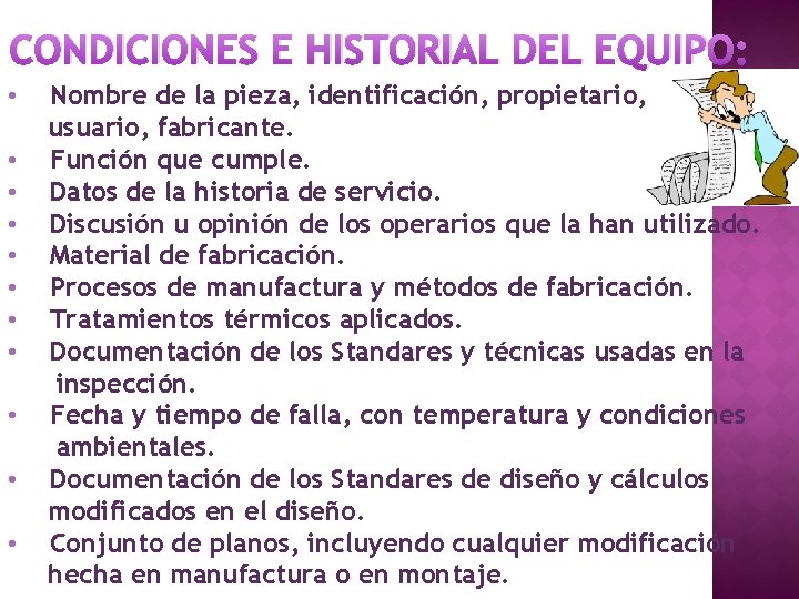 CONDICIONES E HISTORIAL DEL EQUIPO: Nombre de la pieza, identificación, propietario, usuario, fabricante. •