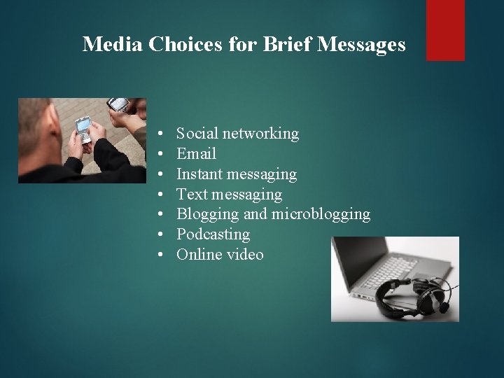 Media Choices for Brief Messages • • Social networking Email Instant messaging Text messaging