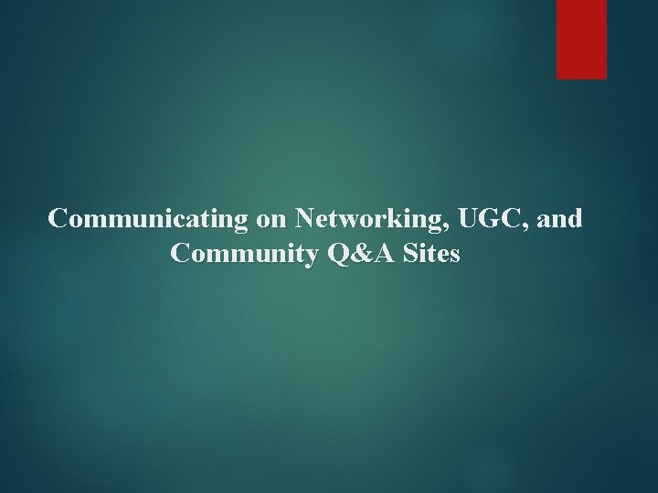 Communicating on Networking, UGC, and Community Q&A Sites 