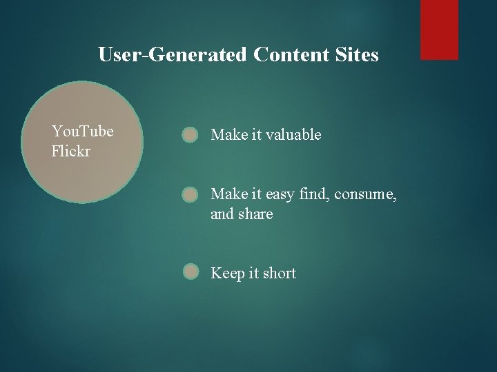 User-Generated Content Sites You. Tube Flickr Make it valuable Make it easy find, consume,